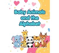 Baby Animals and the Alphabet Coloring Book: 26 Adorable Animals and Alphabet for Kids to Color- Lion, Giraffe, Zebra, Hippo & More