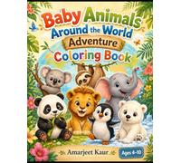 Baby Animals Around the World Adventure: Cute Animal Coloring Book for Kids Ages 4-10