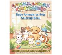 Baby Animals as Pets Coloring Book: Color and Learn Pet Animal Names for Kids Ages 2-4 (Animals, Animals Everywhere!!)