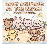 Baby Animals at the Beach Coloring Book: 40 Easy and Cute Beach Coloring Pages for Toddlers, Preschoolers, and Kids Ages 2-5 | Simple Summer Animals with Thick Lines and Big Shapes