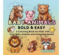 BABY ANIMALS BOLD & EASY: Bold and Easy Coloring Book for Kids with Cute Baby Animals, Simple Shapes, Thick Lines and Colorable names