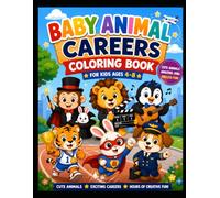 Baby Animals Careers coloring book: Adorable Baby Animals in Exciting Jobs and Adventures - Fun, Easy, and Cute Coloring Pages for Boys and Girls Ages 4-8