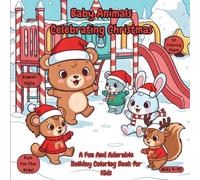 Baby Animals Celebrating Christmas: A Fun and Adorable Holiday Coloring Book for Kids