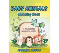 Baby animals coloring book: 50+ Awesome Coloring Pages with mixed baby animals for Kids of all Ages, Adults and Seniors