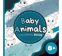 Baby Animals Coloring Book: 50+ Cute and Funny Animals for Little Explorers