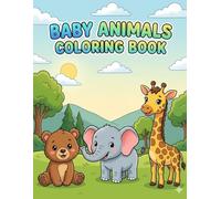 Baby Animals Coloring Book: A Cute and Fun Coloring Adventure with Simple Designs for Kids Ages 3-6