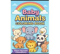 Baby Animals Coloring Book: A Delightful Coloring Adventure with Adorable Baby Animals - Perfect for Early Learning, Creativity, and Fun!