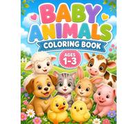 Baby Animals Coloring Book Ages 1-3: 50 Cute Animal Coloring Pages with Bold Lines and Simple Words for Toddlers