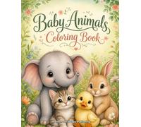 Baby Animals Coloring Book: baby animals coloring book for adults - 30 adorable, stress-relieving animal scenes for calm and relaxation