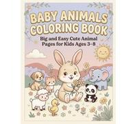Baby Animals Coloring Book: Big and Easy Cute Animal Pages for Kids Ages 3-8
