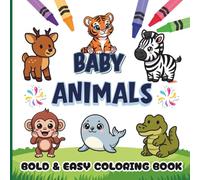 Baby Animals Coloring Book: Big Simple Cute Animal Coloring Pages for Kids Ages 2-5, Thick Lines, Easy Designs.