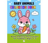 Baby Animals Coloring Book: Bold and Easy Illustrations for Toddlers Ages 1-3: 50 Adorable Spring, Farm, and Forest Designs for Kids.