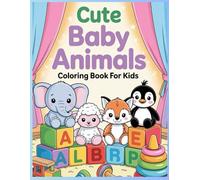 Baby Animals Coloring Book: Cute and Simple Baby Animal Illustrations | 30 Fun Coloring Pages for Kids Ages 3-7