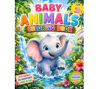 Baby Animals Coloring Book: Cute Jungle Animals for Kids and Adults - Adorable Coloring Pages Featuring Tigers, Giraffes, Rabbits, Owls, Squirrels and More!