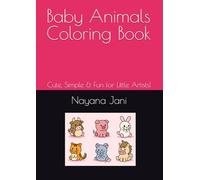 Baby Animals Coloring Book: Cute, Simple & Fun for Little Artists!
