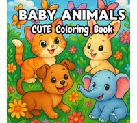 Baby Animals: Coloring Book for Adults and Teens Featuring Cozy Woodland Friends with Adorable Baby Animals