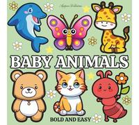 Baby Animals: Coloring Book For Adults, Teens & Kids, Simple and Big Designs for Relaxation Featuring Cute Animals, Objects and Plants (Bold & Easy Coloring)
