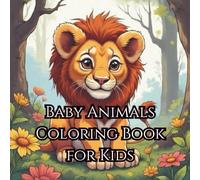 Baby Animals Coloring Book for Kids: 50 Adorable Wildlife Designs to Color and Learn About Nature