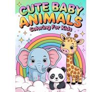 Baby Animals Coloring Book for Kids: 80+ Cute and Easy Coloring Pages with Adorable Baby Animals | Fun Learning and Creativity for Toddlers and ... Cuteness, and Simple Designs for Little ones