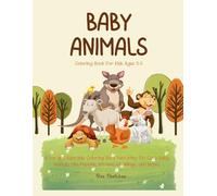 Baby Animals Coloring Book for Kids Ages 2-5: A Fun and Adorable Collection of 20+ Cute Baby Animals to Color