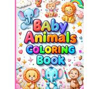 Baby Animals Coloring Book for Kids Ages 3-6 - Fun and Easy Coloring Pages for Toddlers and Preschoolers: Early Learning Activity Book with Baby Animals