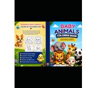 Baby Animals Coloring Book for Kids Ages 3-8 30 Cute, Easy and Fun Coloring Pages Featuring Adorable Baby Animals: Cute Baby Lion, Elephant, Panda, Bunny, Puppy, Kitten, Chick and More!