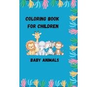 Baby Animals Coloring Book for Kids Ages 3-8: 80 Fun and Cute Coloring Pages with Adorable Baby Animals to Spark Creativity and Keep Kids Entertained