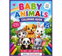 Baby Animals Coloring Book for Kids Ages 3-8: Cute, Bold and Easy Coloring Pages with Puppies, Kittens, Bunnies, and More: A Fun and Easy Coloring ... for Preschoolers, Toddlers, Boys and Girl