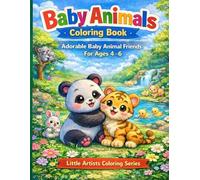 Baby Animals Coloring Book for Kids Ages 4-6: Adorable Baby Animal Friends with Big, Bold Outlines | Little Artists Coloring Series