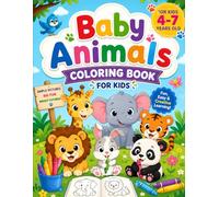 Baby Animals Coloring Book for Kids Ages 4-7: Fun & Easy Cute Animals Coloring Book for Boys & Girls | Big Simple Designs for Toddlers, Preschool & Kindergarten | Stress-Free Coloring Activity Book