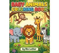 Baby Animals Coloring Book for Kids Ages 4-8: 30 Cute and Easy Animal Designs with Color-By-Reference Pages for Toddlers and Preschoolers