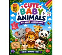 Baby Animals Coloring Book for Kids Ages 4-8: 50 Cute Farm, Pet, Ocean, Polar, and Wild Animals with Baby Names, Fun Facts, Coloring Pages, and Fun Activities for Boys and Girls