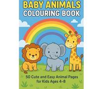 Baby Animals Coloring Book for Kids Ages 4-8: 50 Fun and Easy Coloring Pages of Cute Baby Animals for Kids