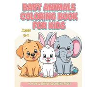 Baby Animals Coloring Book for Kids: Cute and Easy Animal Coloring Pages for Boys and Girls Ages 4-8