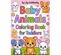 Baby Animals Coloring Book for Toddlers: 40 Adorable, Cute, Simple Illustrations with Bold Lines!
