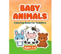 Baby Animals Coloring Book for Toddlers: 50 Big & Easy Coloring Pages with Cute Baby Animals for Kids Ages 2-4