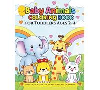 Baby Animals Coloring Book for Toddlers Ages 2-4 | Simple & Bold Big Pictures for Easy Coloring | Fun Learning for Kids, Boys & Girls