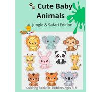 Baby Animals Coloring Book for Toddlers Ages 3-5 | Cute Jungle & Safari Animals: Big, Simple and Easy Wild Animal Coloring Pages for Preschool and Kindergarten Kids