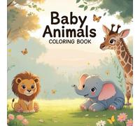 Baby Animals Coloring Book: Fun and Easy Animal Pages with Happy Critters, Woodland Creatures, and Cozy Baby Animals from Forests, Jungles, Farms, and ... Designs for Kids, Teens, and Animal Lovers