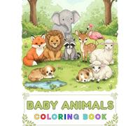 Baby Animals Coloring Book: My First Fun and Easy Animal Pages with Happy Critters, Woodland Creatures, and Cozy Baby Animals from Forests, Jungles, ... Designs for Kids, Teens, and Animal Lovers