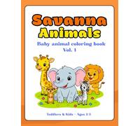 Baby Animals Coloring Book - Savanna Edition: Cute and Easy Safari Animals with Big Simple Designs for Toddlers and Preschool Kids Ages 2-5 (Baby Animals Coloring Book Series)