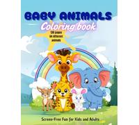 Baby Animals Coloring Book - Screen-Free Fun for Kids and Adults: Over 64 Cute and Easy Designs to Color: A Fun and Educational Activity for Kids and ... Skills, Perfect for Screen-Free Enjoyment