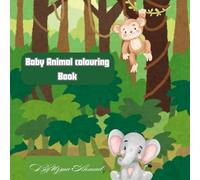 BABY ANIMALS COLOURING BOOK: BABY ANIMAL COLOURING FUN AGE 3-7