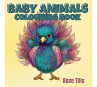 Baby Animals Colouring Book: Charming and adorable baby creatures to colour - relax while exploring the wonders of nature!
