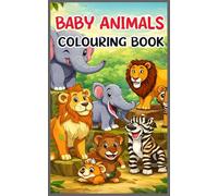 Baby Animals Colouring Book: Colorful Dreams: A Relaxing Coloring Adventure for Kids Unwind with Easy and Fun Coloring Pages