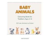 Baby Animals Colouring Book for Toddlers Ages 2-4: 30 Cute Animals to Colour
