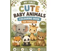 Baby Animals Colouring Book for Toddlers Ages 2-4: Cute and Easy Baby Animal Colouring Pages Featuring Farm Animals, Jungle Friends, Ocean Creatures & Woodland Babies for Preschool Kids