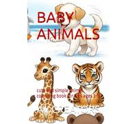 BABY ANIMALS: cute and simple animal colouring book for kids ages 3-6