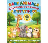 Baby Animals Drawing and Coloring Book for Kids Ages 3-5: Cute and Easy Animal Activities with Fun Facts: Cute Baby Animals, Easy Tracing & Drawing ... Creativity for Toddlers and Preschoolers