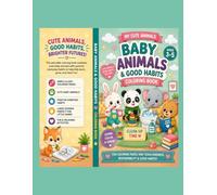 Baby Animals & Good Habits Coloring Book: Cute Coloring Pages for Kids Ages 3-5